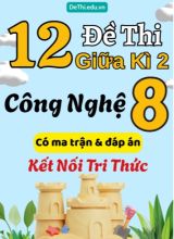 12 Đề thi giữa kì 2 Công nghệ Lớp 8 có ma trận & đáp án (Kết nối tri thức)